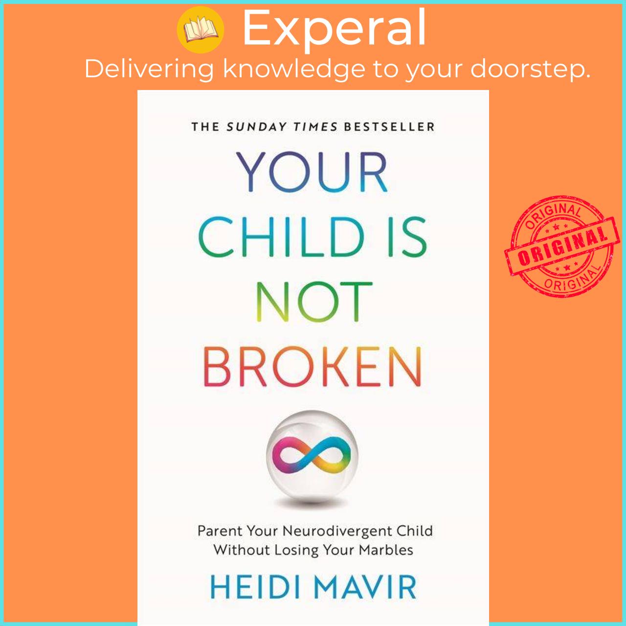 Sách - Your Child is Not Broken - Parent Your Neurodivergent Child Without Losing by Heidi Mavir