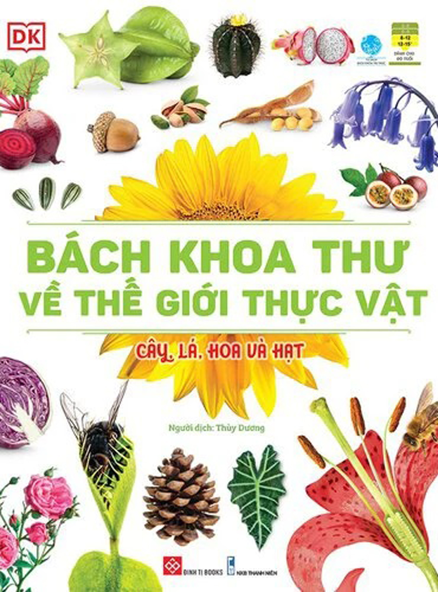 Bách Khoa Thư Về Thế Giới Thực Vật - Cây, Lá, Hoa Và Hạt_DTI