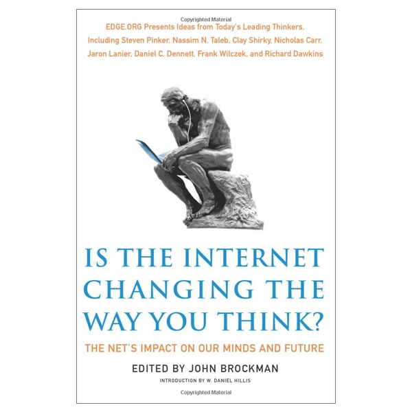 Is the Internet Changing the Way You Think?: The Net's Impact on Our Minds and Future (Edge Question Series)