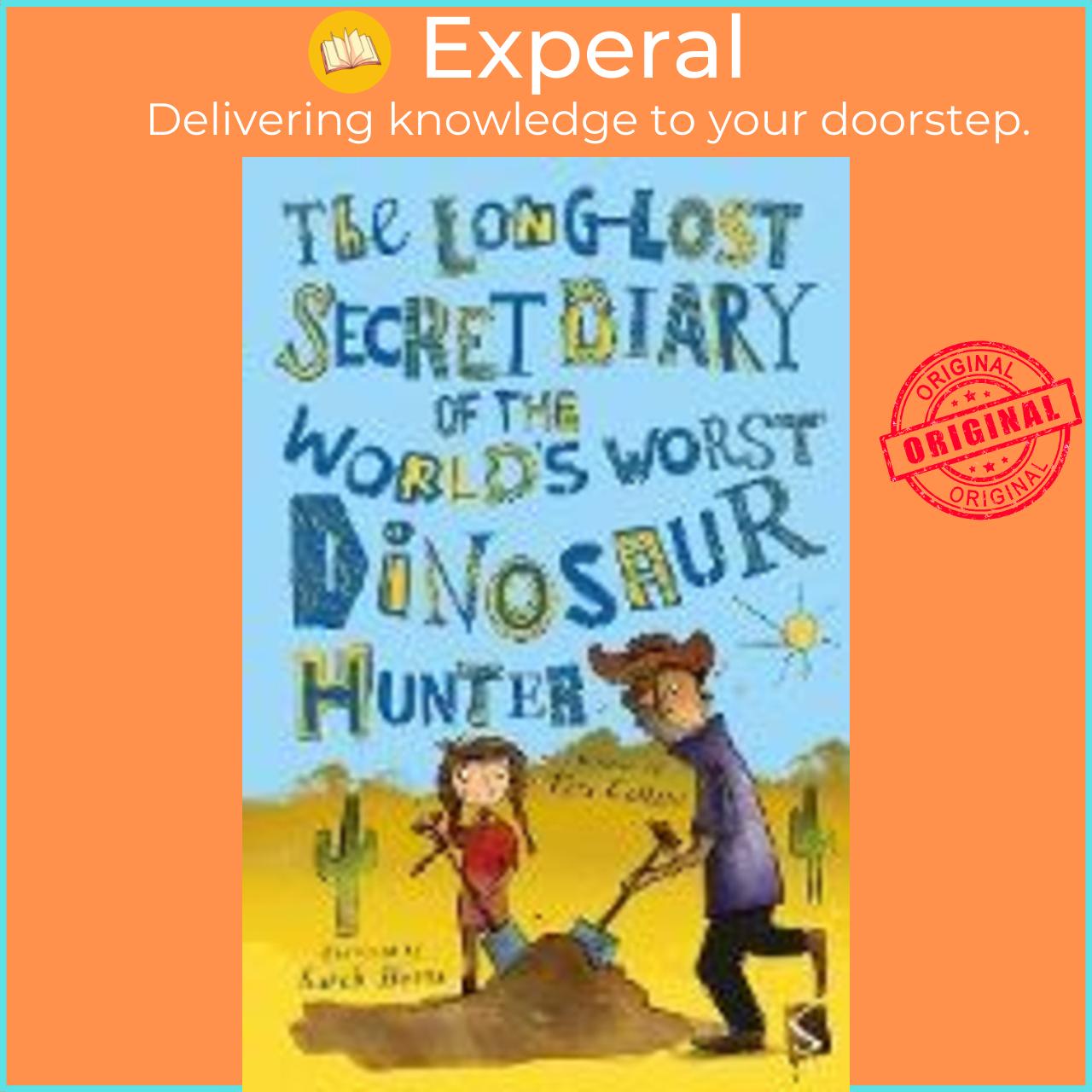 Sách - The Long-Lost Secret Diary of the World's Worst Dinosaur Hunte by Tim Collins Sarah Horne