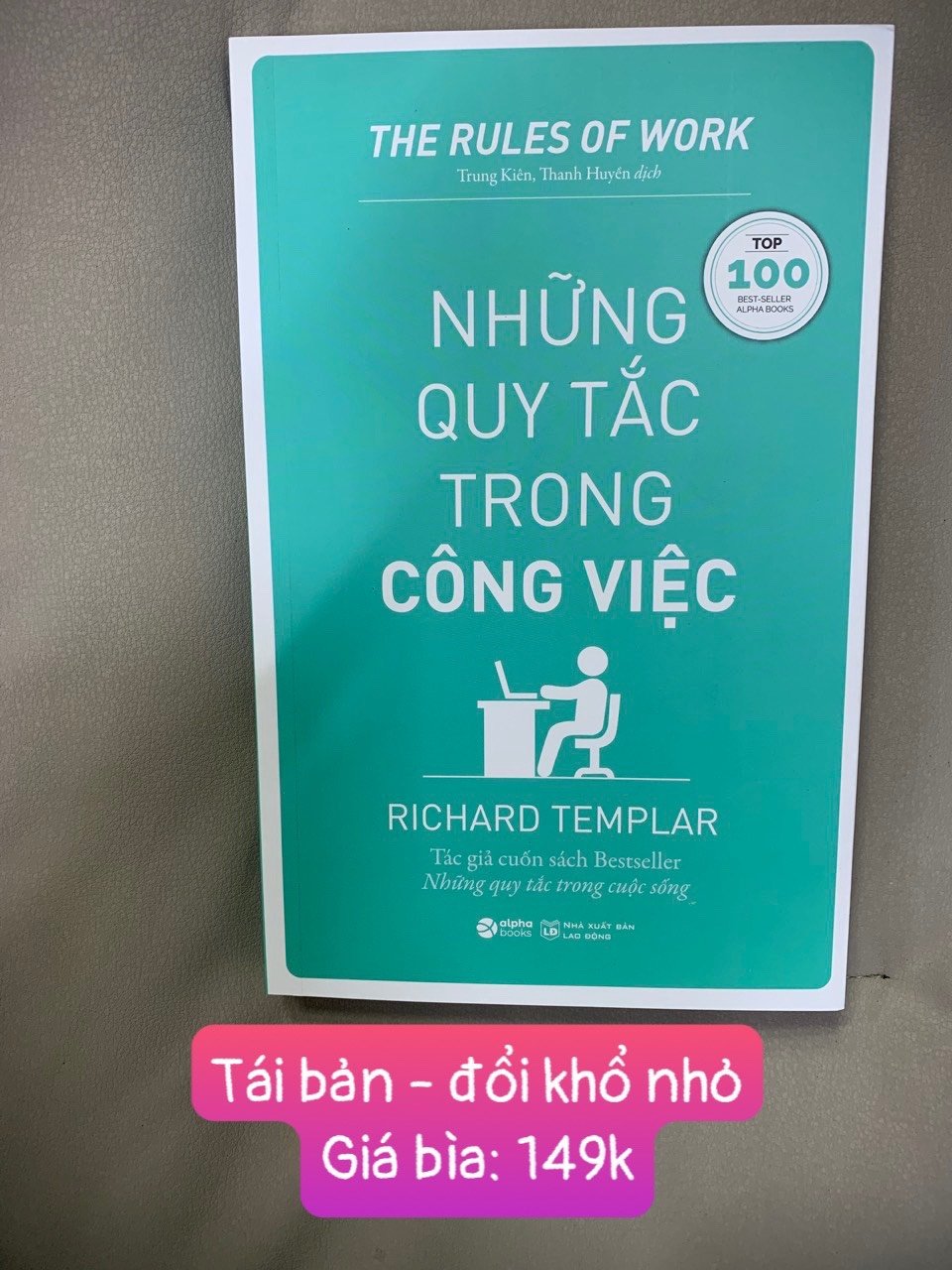 NHỮNG QUY TẮC TRONG CÔNG VIỆC - Richard Templar - Trung Kiên, Thanh Huyền dịch - Tái bản -