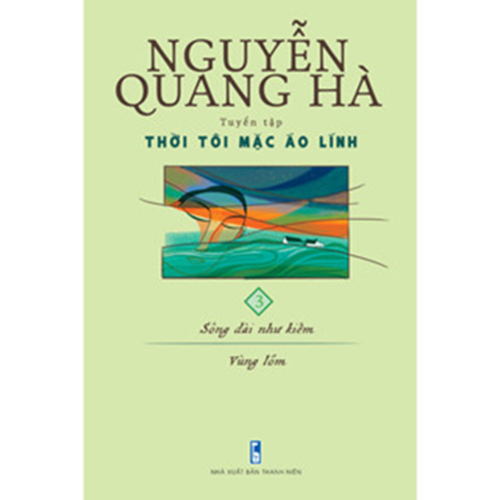 Sách - Thời tôi mặc áo lính : Sông dài như kiếm. Vùng lõm