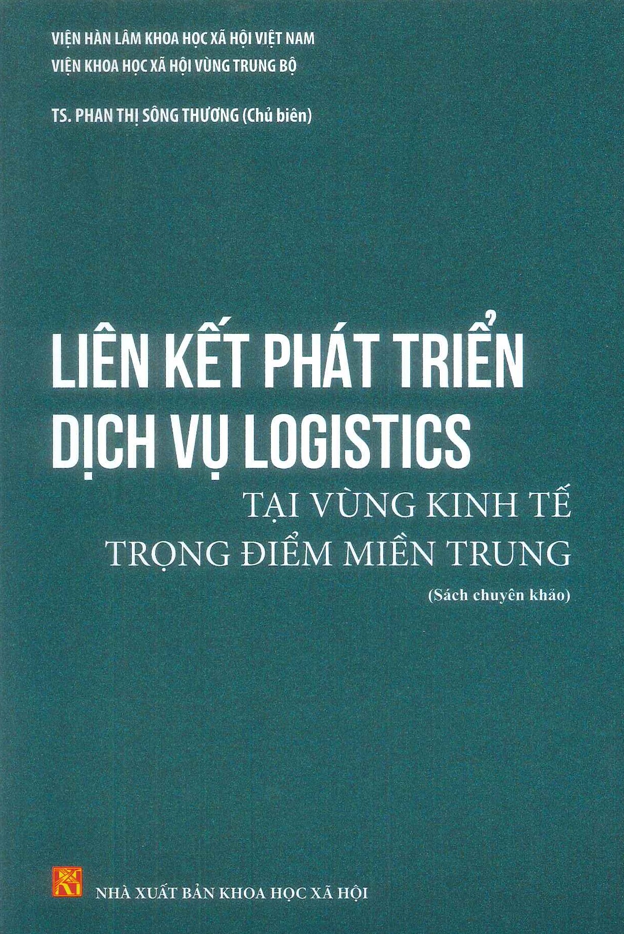 Liên Kết Phát Triển Dịch Vụ Logistics Tại Vùng Kinh Tế Trọng Điểm Miền Trung (Sách chuyên khảo) - TS. Phan Thị Sông Thương (Chủ biên)