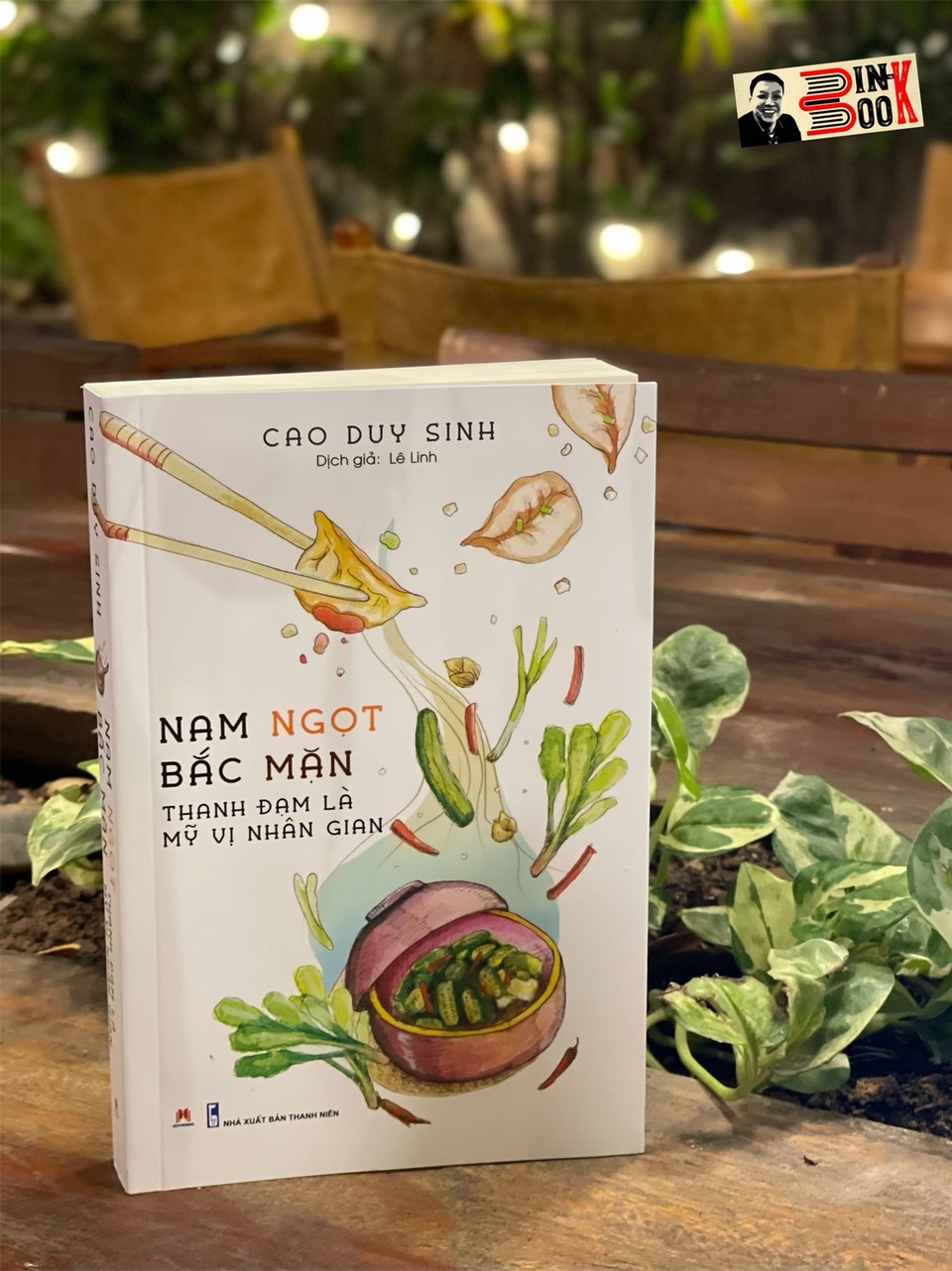 (Tặng postcard và bookmark) NAM NGỌT BẮC MẶN – Thanh đạm là mỹ vị nhân gian – Cao Duy Sinh – Lê Linh dịch – Huy Hoàng Books – NXB Thanh niên (Bìa mềm)