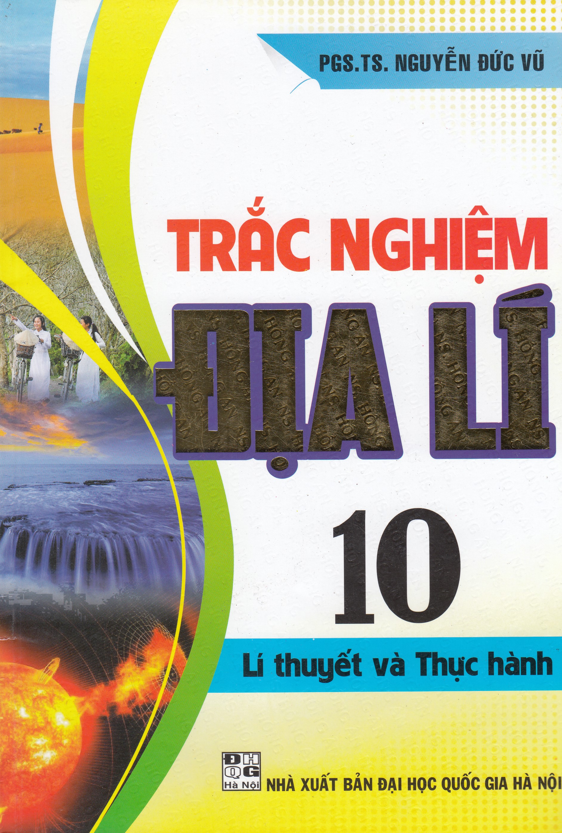 Trắc Nghiệm Địa 10 (Lí Thuyết Và Thực Hành) (Tái Bản)