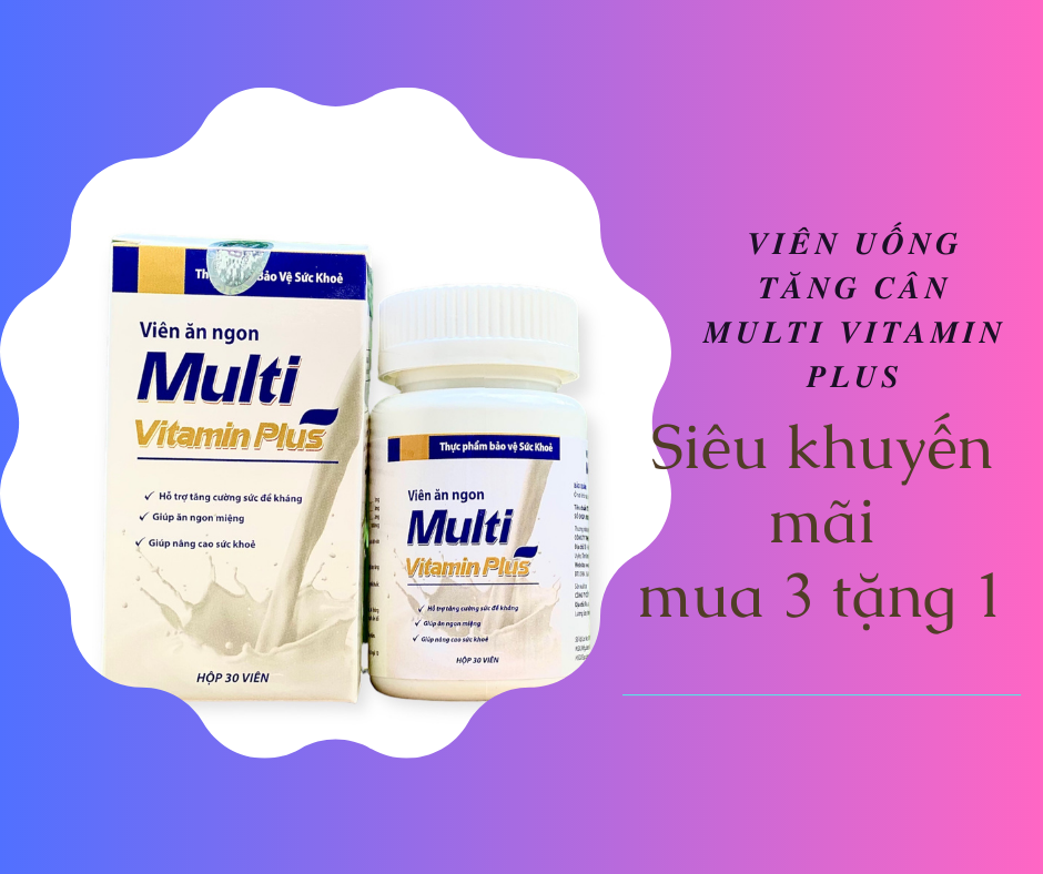 [ Mua 3 Tặng 1] Viên Tăng Cân Multi Vitamin Plus 30 Viên, Hỗ Trợ Tăng Cân, Cải Thiện Tiêu Hóa, Tăng Cường Sức Khỏe