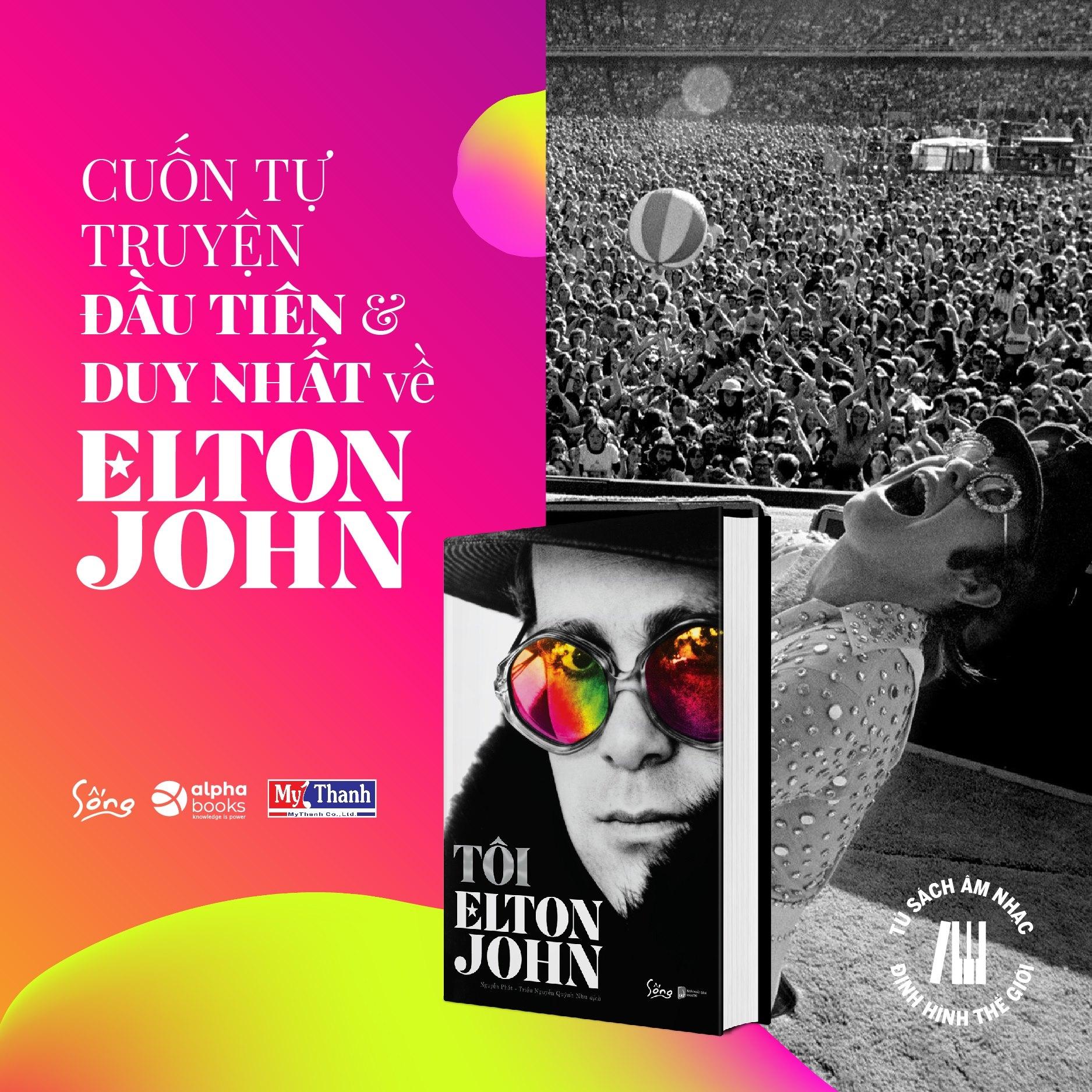 Tôi - Elton John: Tự Truyện Duy Nhất Của Biểu Tượng Âm Nhạc Elton John