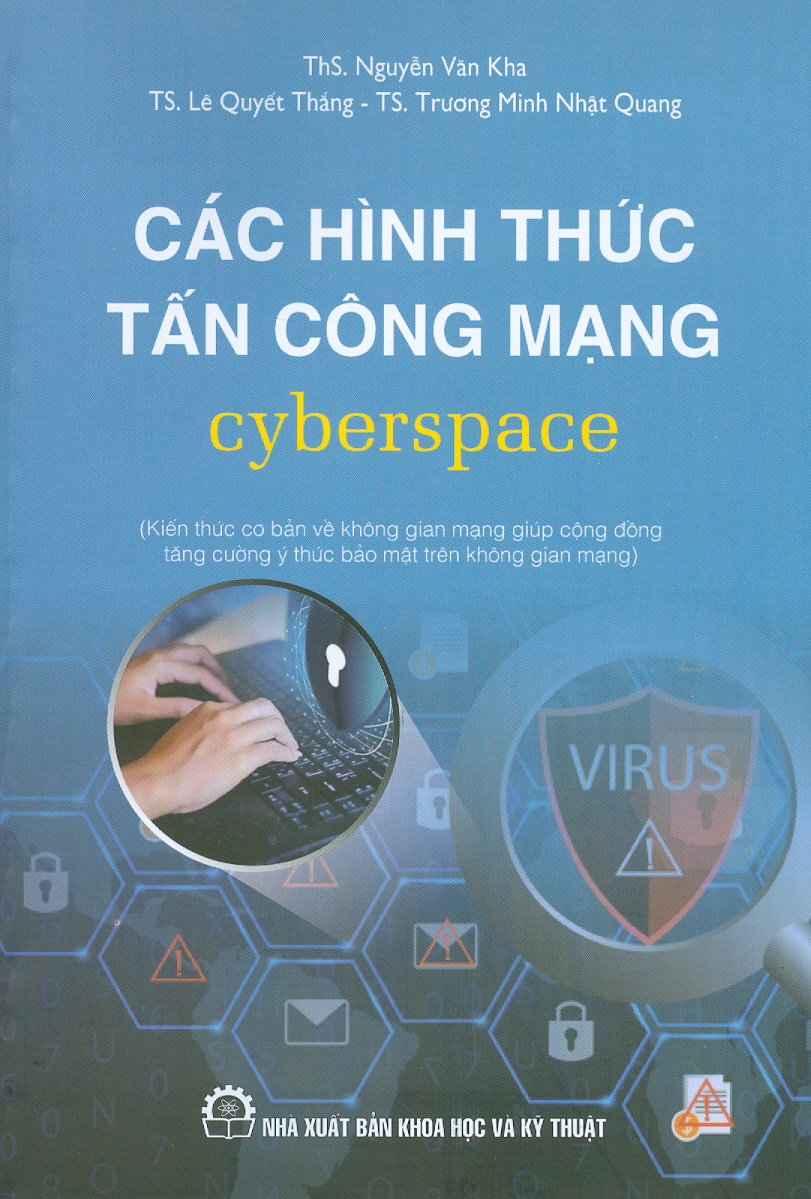 Các Hình Thức Tấn Công Mạng - Cyberspace (Kiến thức cơ bản về không gian mạng giúp cộng đồng tăng cường ý thức bảo mật trên không gian mạng)