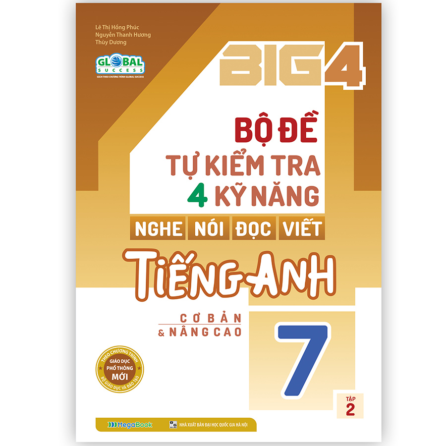 Big 4 bộ đề tự kiểm tra 4 kỹ năng Nghe - Nói - Đọc - Viết tiếng Anh (cơ bản và nâng cao) lớp 7 tập 2 (Global)