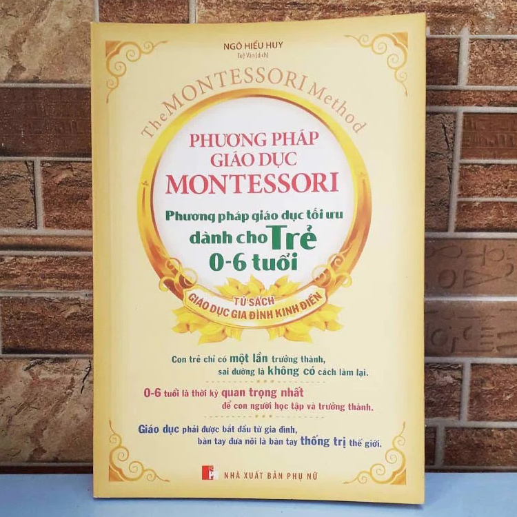 Phương Pháp Giáo Dục Montessori - Phương Pháp Giáo Dục Tối Ưu Dành Cho Trẻ 0 - 6 Tuổi