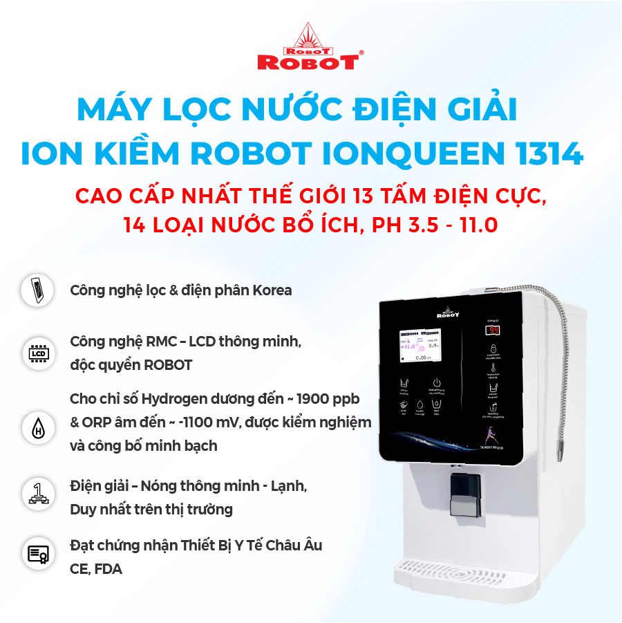 Máy Lọc Nước Điện Giải Ion Kiềm ROBOT IonQueen 1314 Chế Độ Nóng Nguội Lạnh - 13 Tấm Điện Cực Titanium Phủ Platium - Hàng Chính Hãng