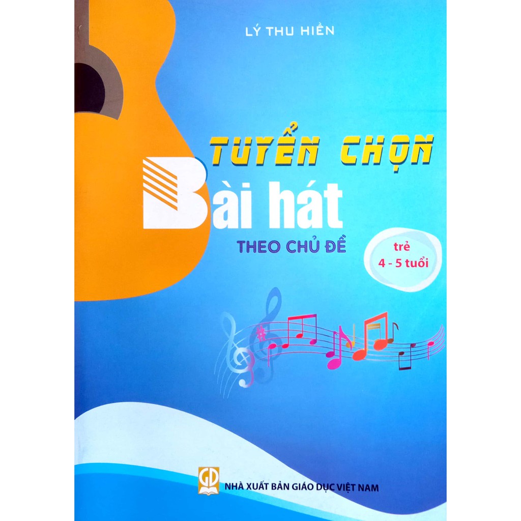 Combo 4 cuốn Tuyển Chọn Bài Hát Theo Chủ Đề 3- 36 tháng + 3-4tuổi + 4-5 tuổi + 5-6 tuổi