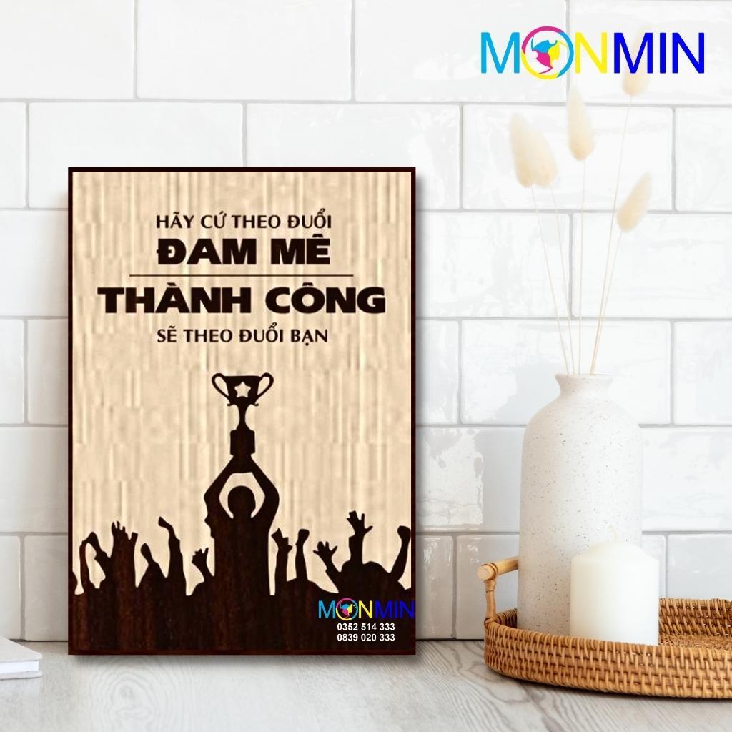 Tranh gỗ slogan tạo động lực Monmin M138 - Hãy Theo Đuổi Đam Mê Thành Công Sẽ Theo Đuổi Bạn