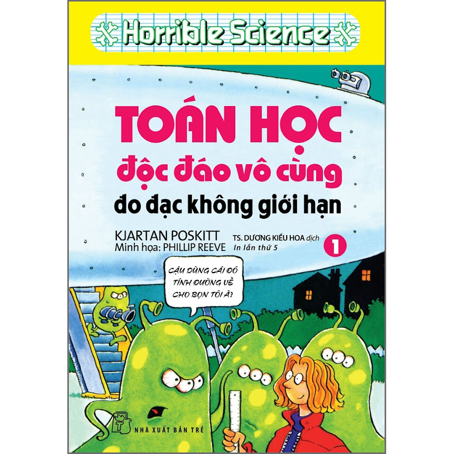 HORRIBLE SCIENCE: TOÁN HỌC ĐỘC ĐÁO VÔ CÙNG (Tập 1)