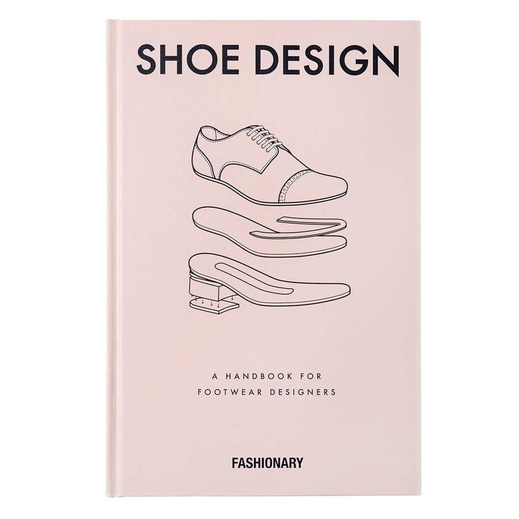 FASHIONARY SHOE DESIGN A HANDBOOK FOR FOOTWEAR DESIGNERS