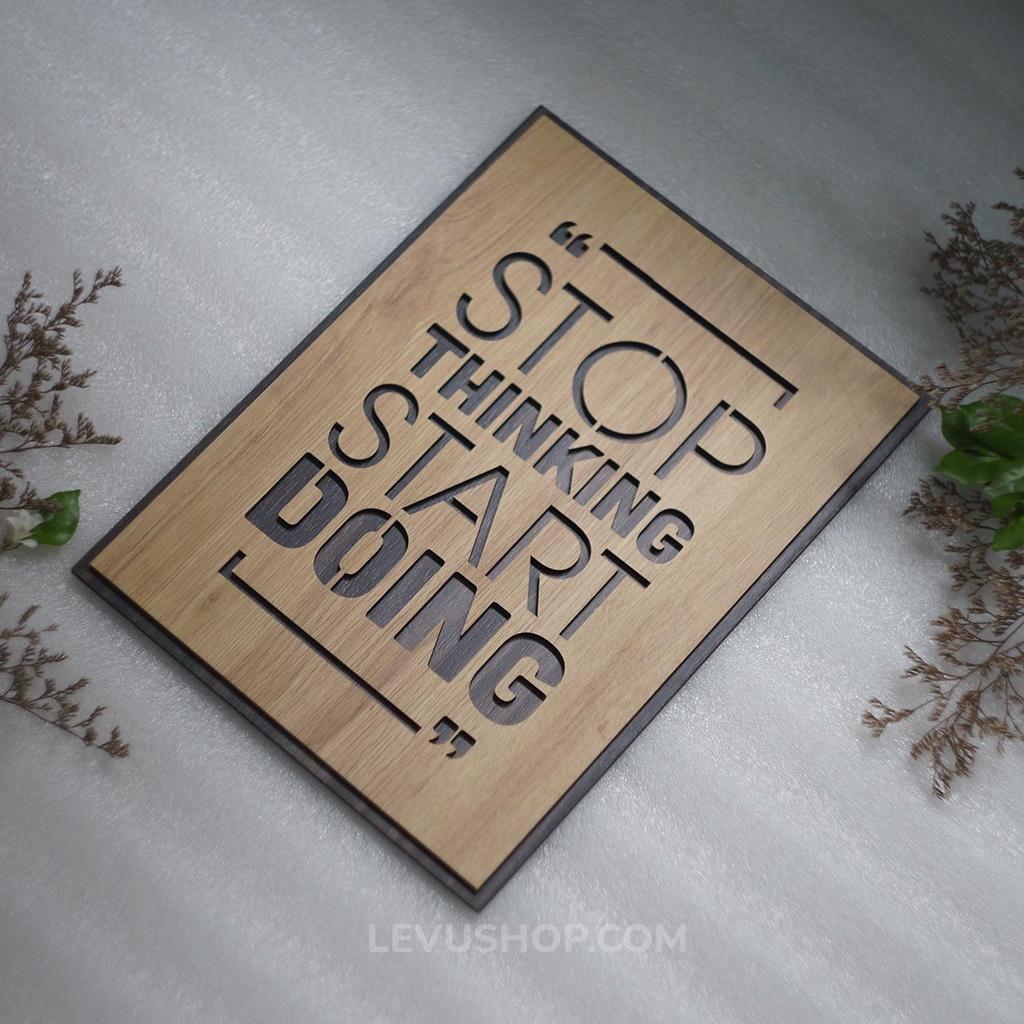 Tranh gỗ slogan tiếng Anh LEVU EN03 “Stop Thinking Start Doing”