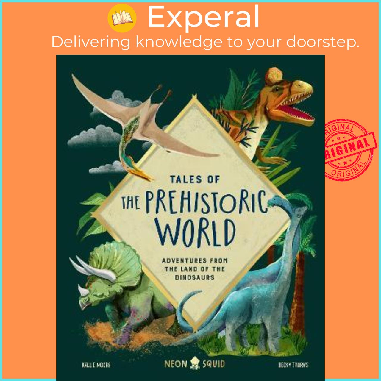 Sách - Tales of Prehistoric World : Adventures from the Land o by Kallie Neon Squid,Moore,Thorns