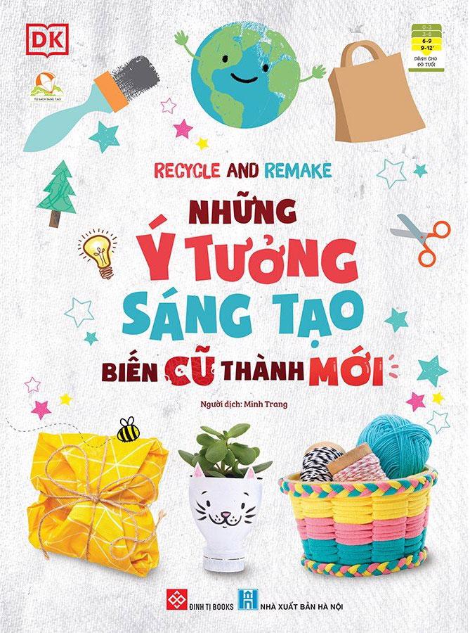 Recycle and Remake - Những Ý Tưởng Sáng Tạo Biến Cũ Thành Mới