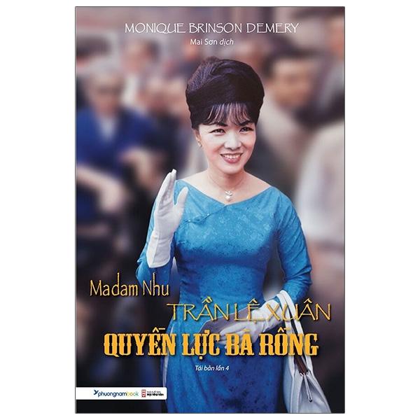 Madam Nhu Trần Lệ Xuân - Quyền Lực Bà Rồng (Tái Bản 2021)