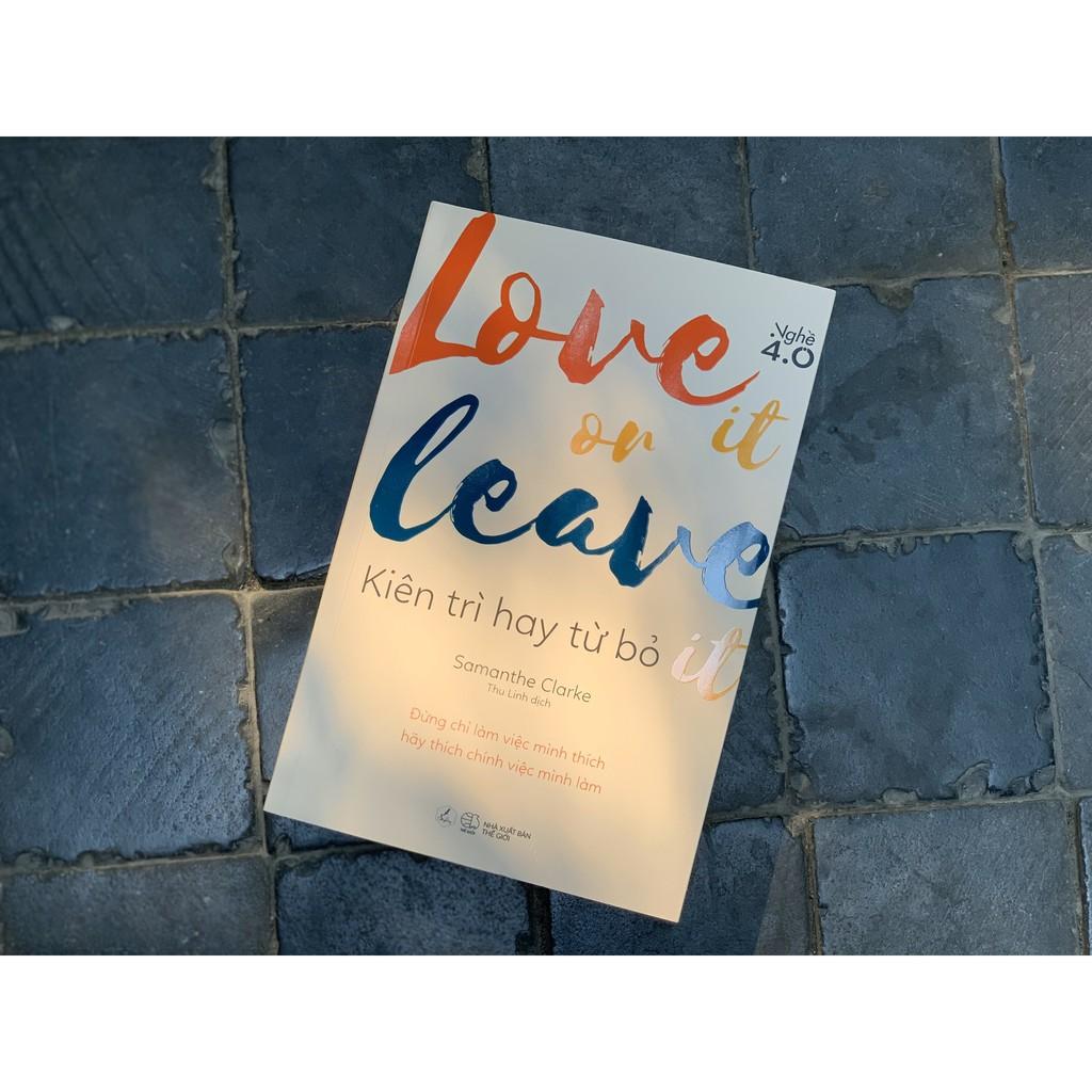 Sách - LOVE IT OR LEAVE IT – Kiên trì hay từ bỏ