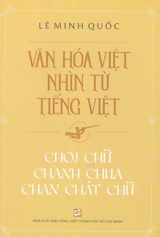 Văn Hóa Việt Nhìn Từ Tiếng Việt - Chơi Chữ Chanh Chua Chan Chát Chữ