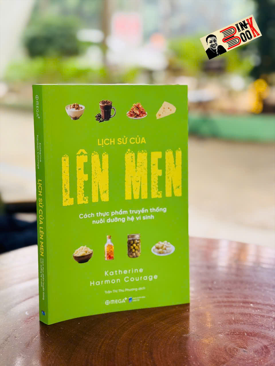 LỊCH SỬ CỦA LÊN MEN - Cách thực phẩm truyền thống nuôi dưỡng hệ vi sinh - Katherine Harmon Courage - Trần Thị Thu Phương dịch – Omega Plus