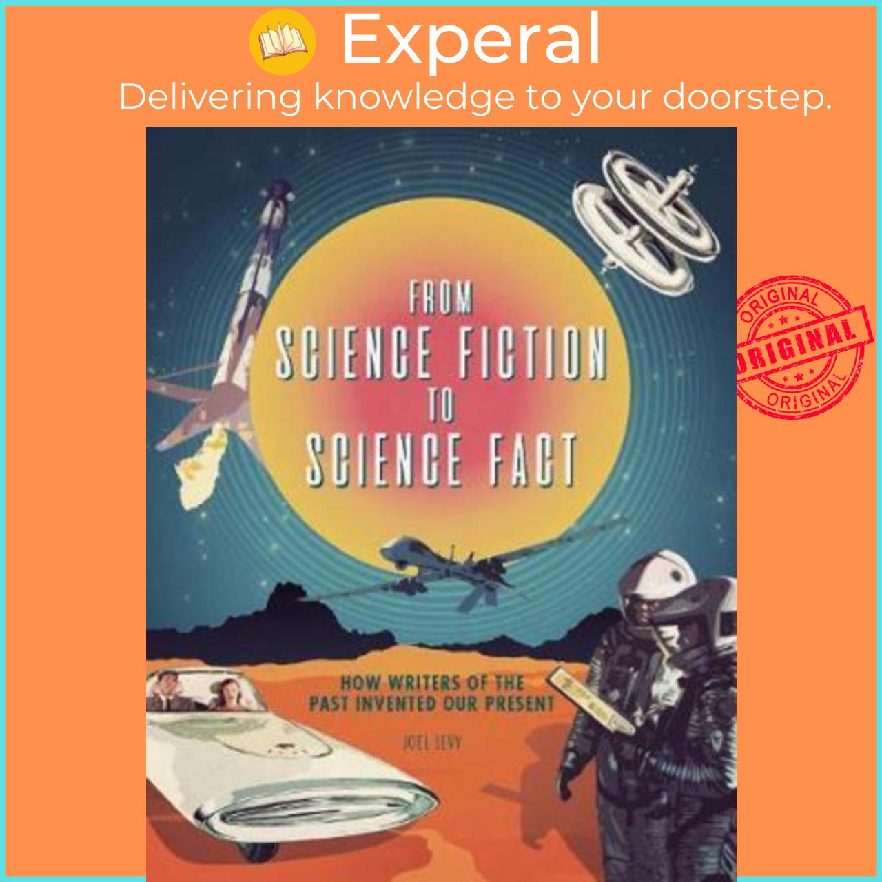 Sách - From Science Fiction to Science Fact : How Writers of the Past Invented Our by Levy. Joel