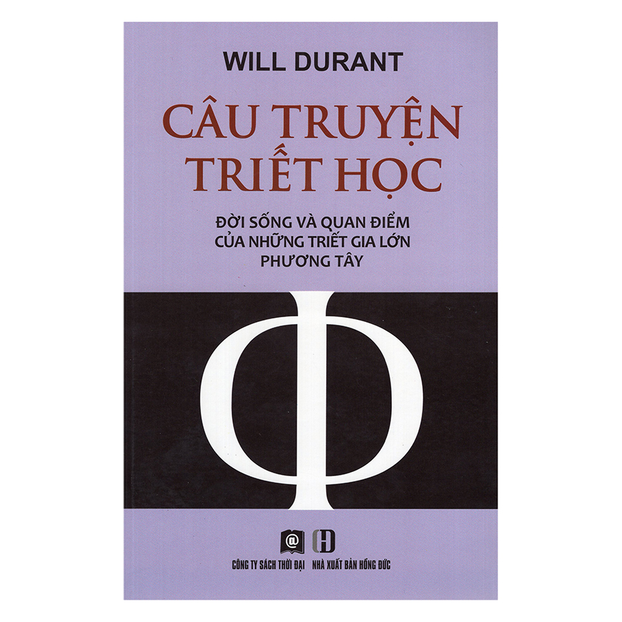 Câu Truyện Triết Học - Đời Sống Và Quan Điểm Của Những Triết Gia Lớn Phương Tây