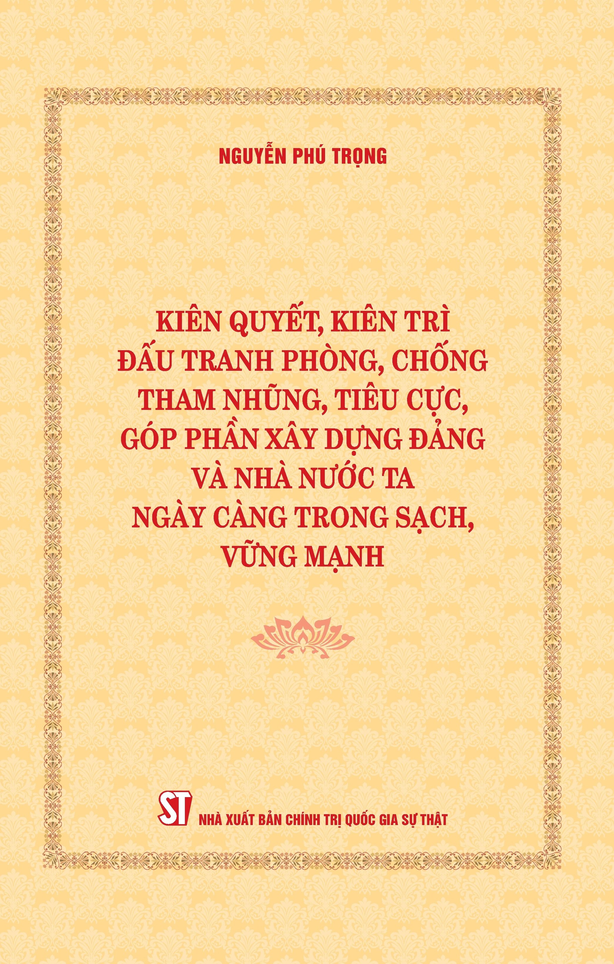 Sách Kiên quyết đấu tranh phòng, chống tham nhũng, tiêu cực, góp phần xây dựng Đảng và nhà nước ta ngày càng trong sạch