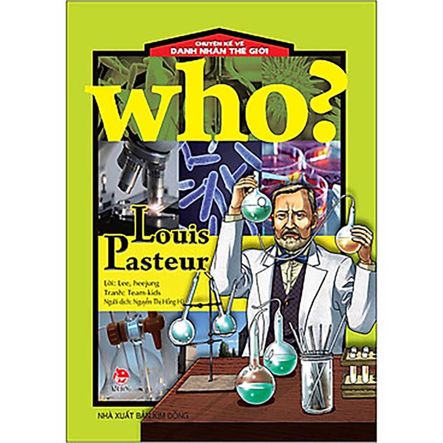 Who? Chuyện Kể Về Danh Nhân Thế Giới: Louis Pasteur