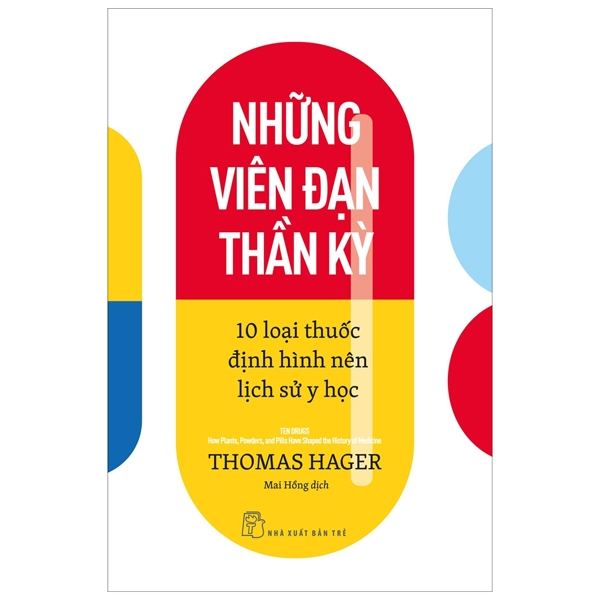 Hình ảnh Những Viên Đạn Thần Kỳ - 10 Loại Thuốc Định Hình Nên Lịch Sử Y Học - 	Thomas Hager