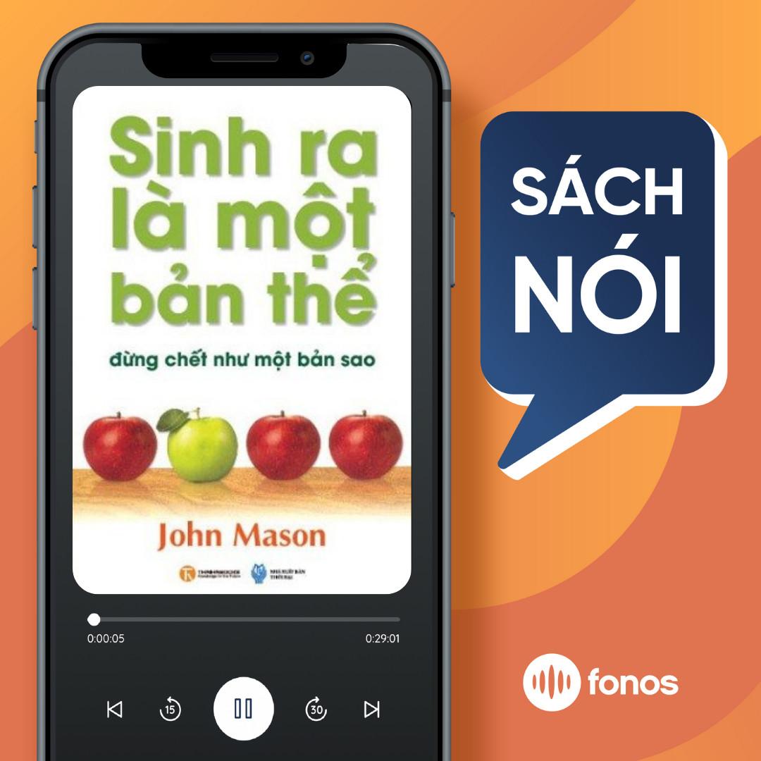 Sách nói: Sinh Ra Là Một Bản Thể Đừng Chết Như Một Bản Sao