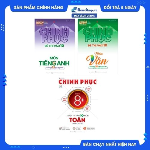 COMBO CHINH PHỤC LUYỆN THI VÀO LỚP 10 TOÁN THEO CHỦ ĐỀ + CHINH PHỤC ĐỀ THI VÀO 10 MÔN VĂN - TIẾNG ANH