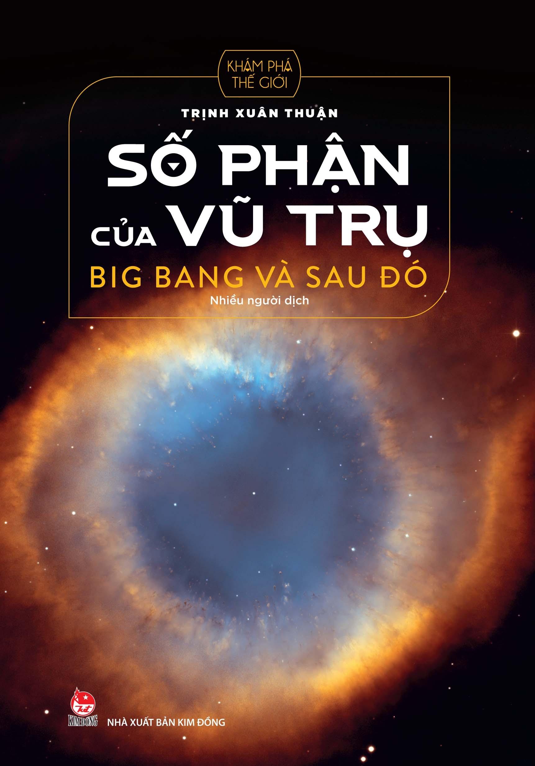 Số Phận Của Vũ Trụ - Big Bang Và Sau Đó (Tái Bản 2022)