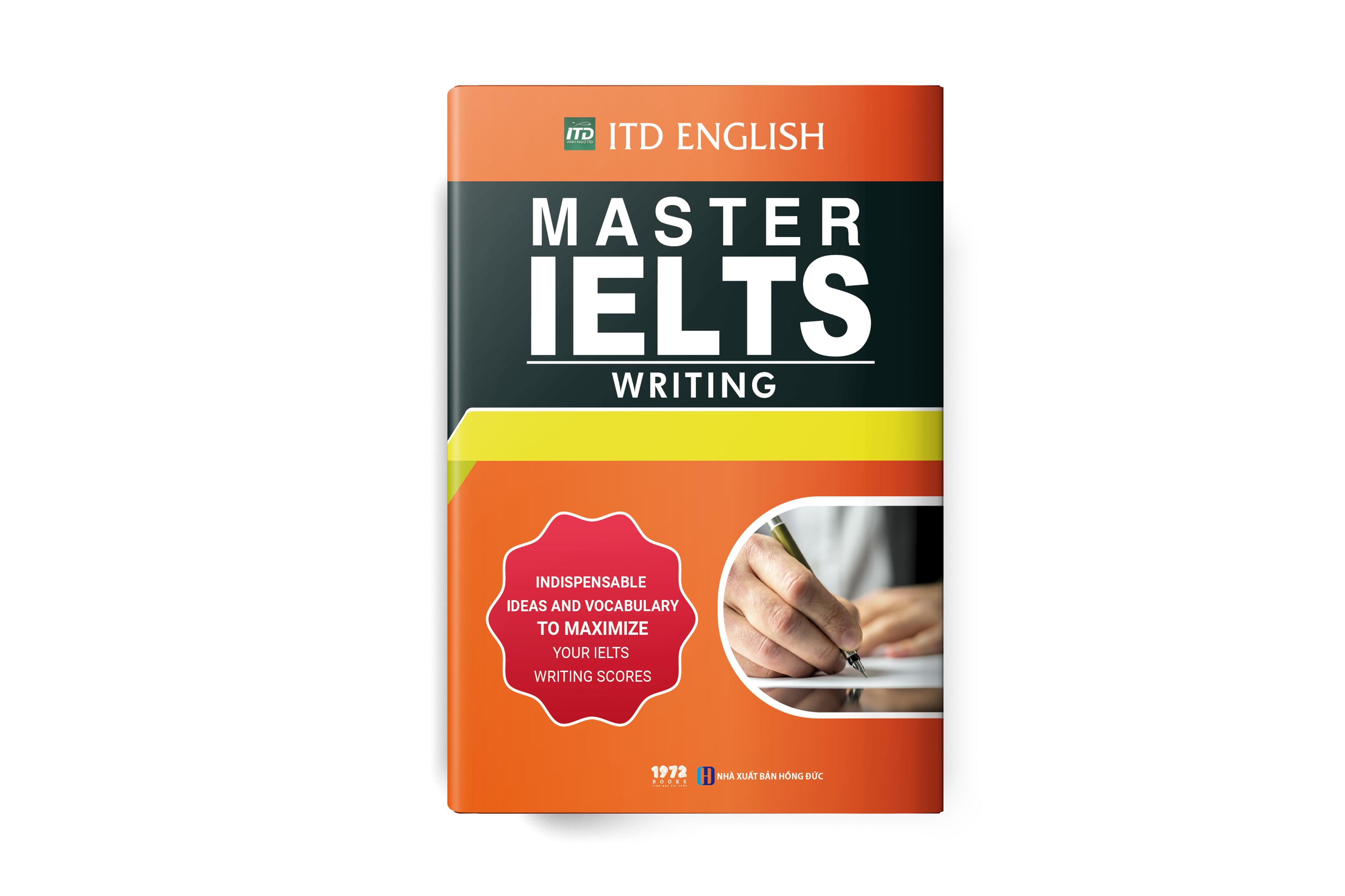 MASTER IELTS: WRITING - Indispensable ideas and vocabulary to maximize your ielts writing scores