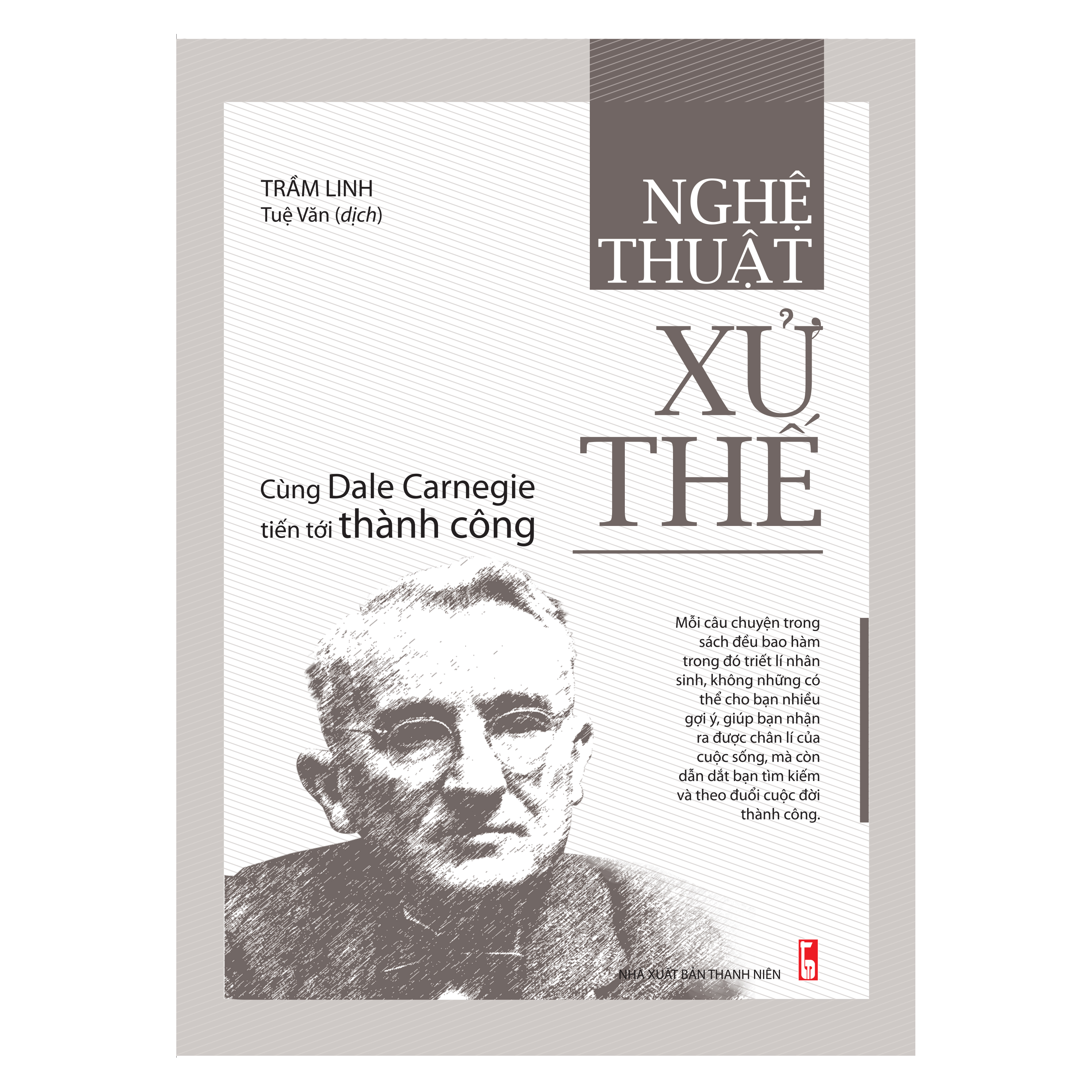 Sách: Nghệ Thuật Xử Thế - Cùng Dale Carnegie Tiến Tới Thành Công (Tái bản 2021)