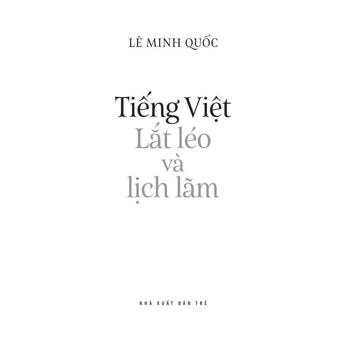 Tiếng Việt giàu đẹp. Tiếng Việt - lắt léo và lịch lãm
