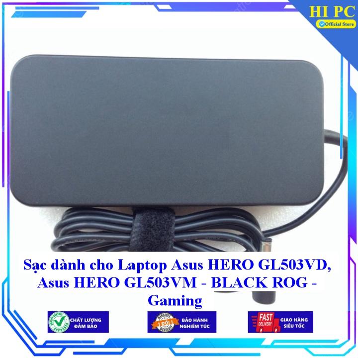 Sạc dành cho Laptop Asus HERO GL503VD Asus HERO GL503VM - BLACK ROG - Gaming - Kèm Dây nguồn - Hàng Nhập Khẩu