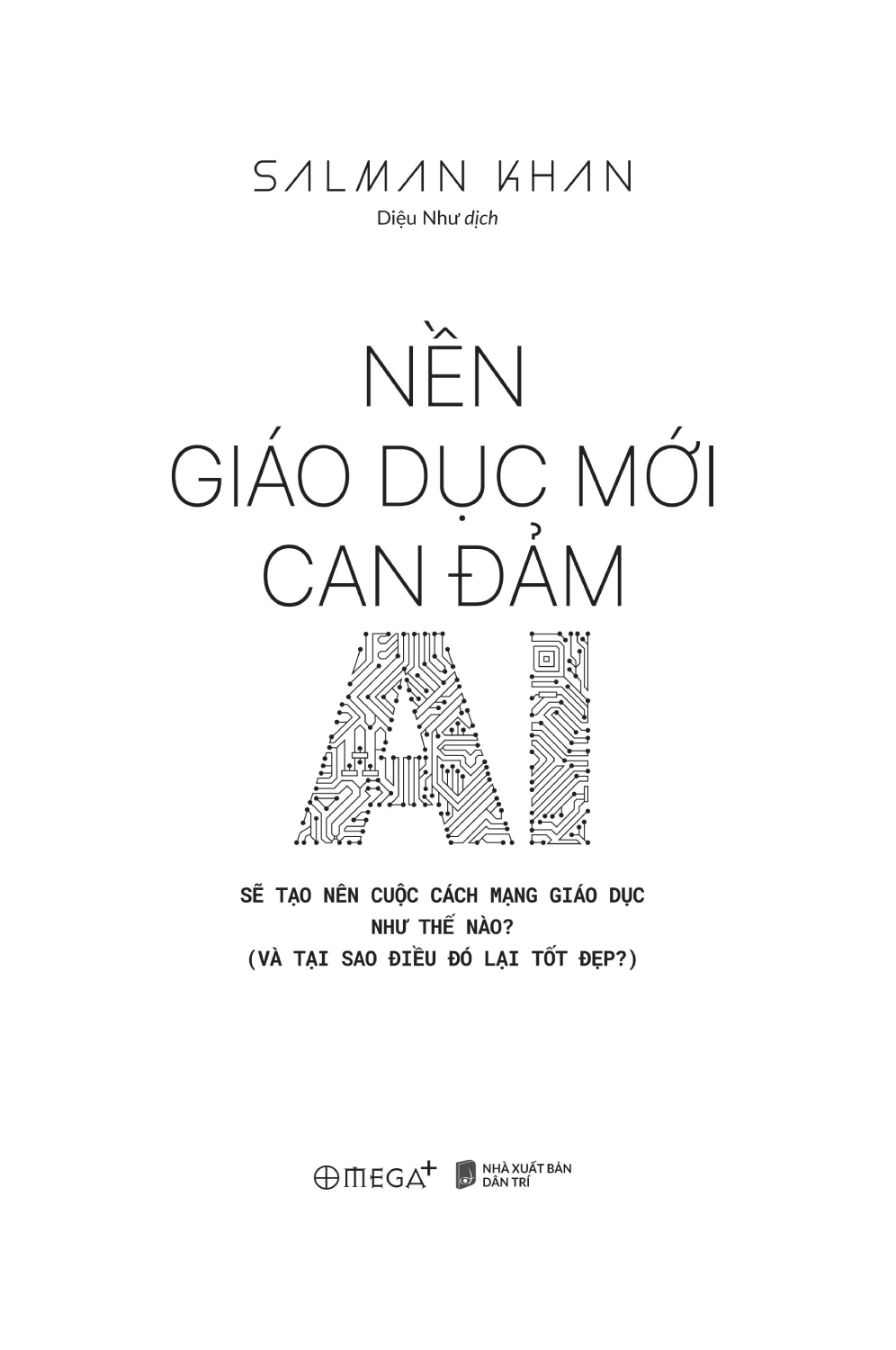 Nền Giáo Dục Mới Can Đảm - AI Sẽ Tạo Nên Cuộc Cách Mạng Giáo Dục Như Thế Nào - AL