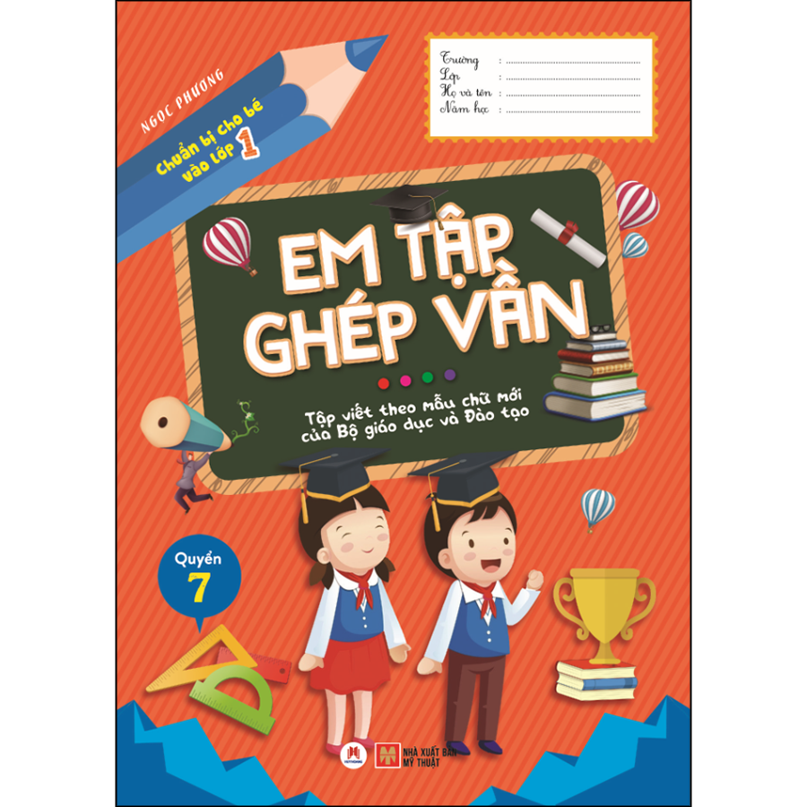 Chuẩn bị cho bé vào lớp 1 - Em tập ghép vần (Quyển 7)