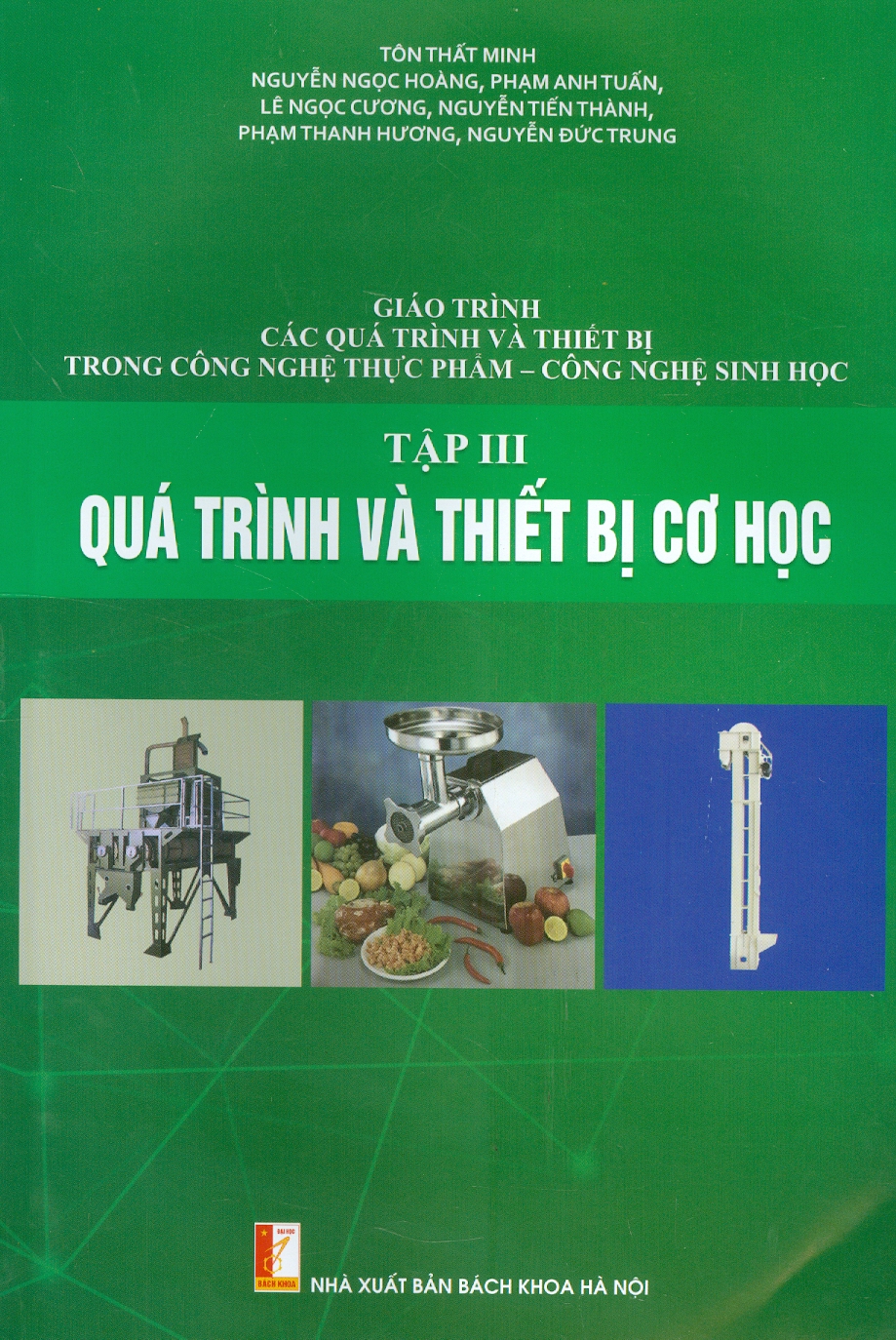 Giáo Trình Các Quá Trình Và Thiết Bị Trong Công Nghệ Thực Phẩm - Công Nghệ Sinh Học - Tập III: Quá Trình Và Thiết Bị Cơ Học