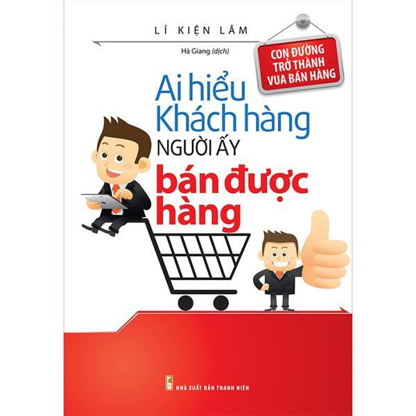 Sách Ai Hiểu Khách Hàng Người Ấy Bán Được Hàng - Minh Long