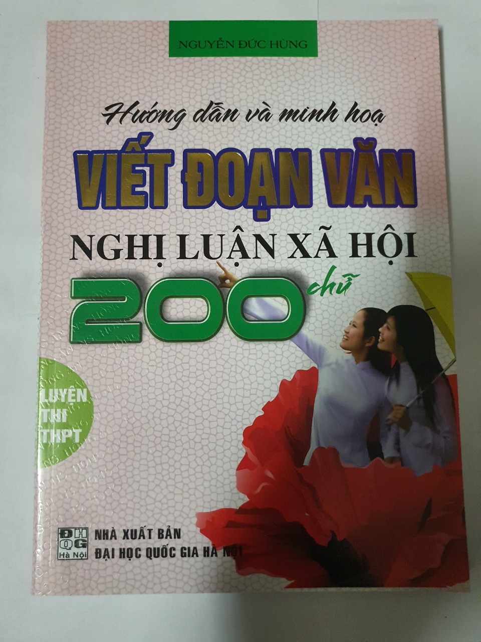 Hướng Dẫn Và Minh Họa Viết Đoạn Văn Nghị Luận Xã Hội 200 Từ (Luyện Thi THPT)