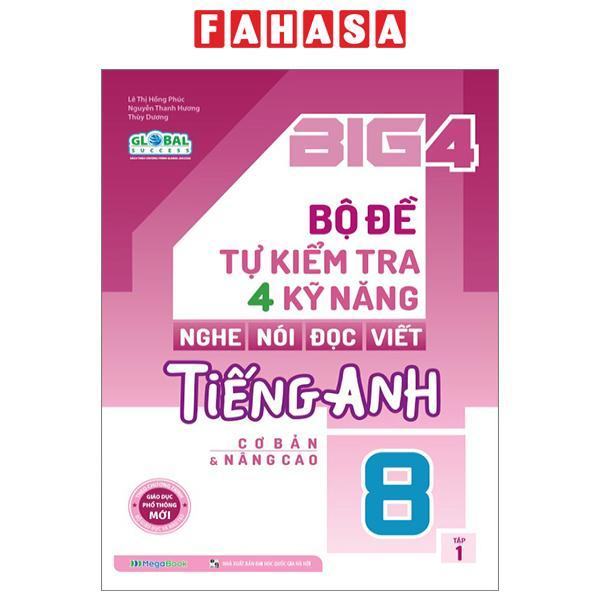 Global Success - Big 4 - Bộ Đề Tự Kiểm Tra 4 Kỹ Năng Nghe-Nói-Đọc-Viết Tiếng Anh Cơ Bản Và Nâng Cao 8 - Tập 1