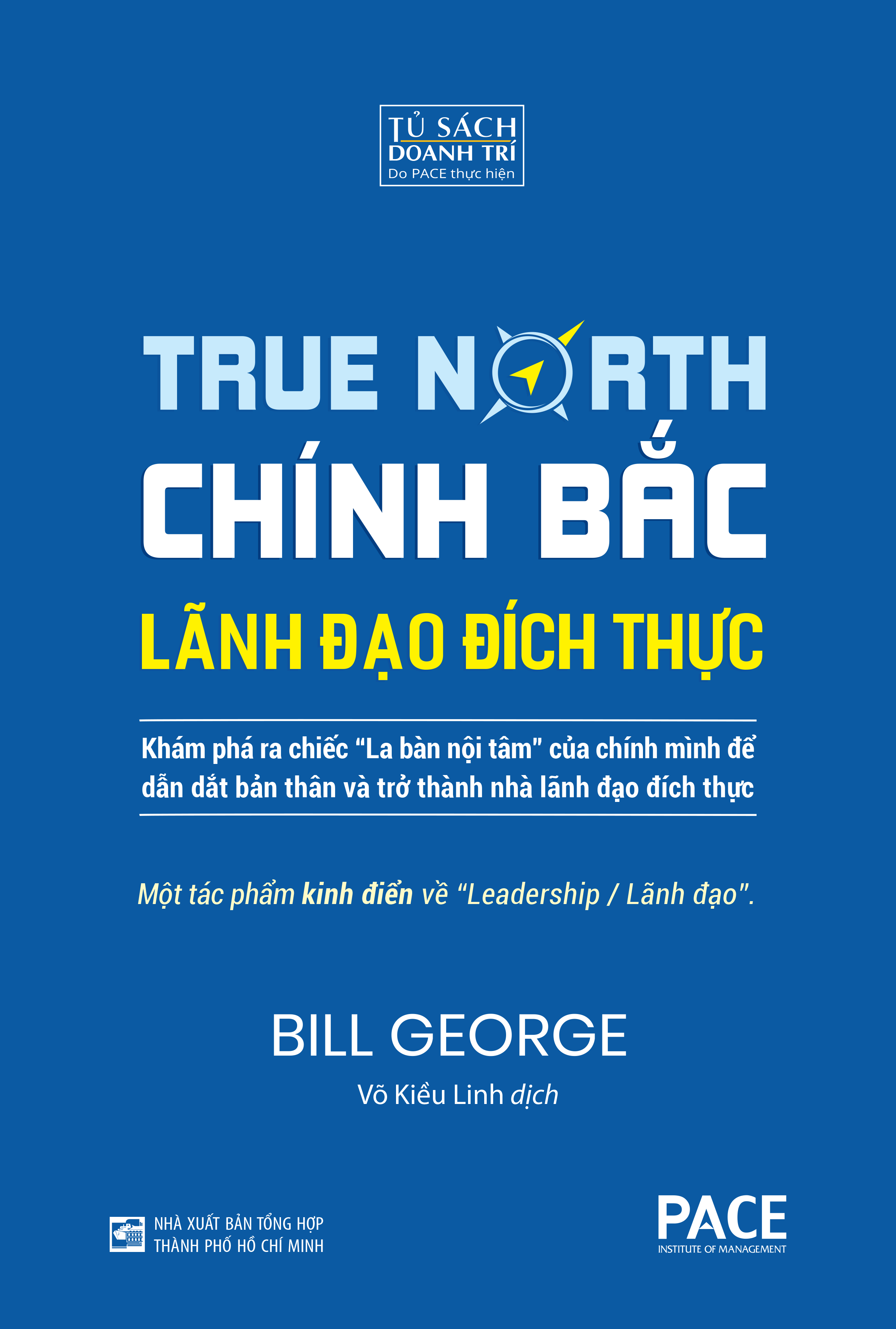 CHÍNH BẮC – LÃNH ĐẠO ĐÍCH THỰC (Discover Your True North) - Bill George - Võ Kiều Linh dịch - Tái bản - (bìa mềm)