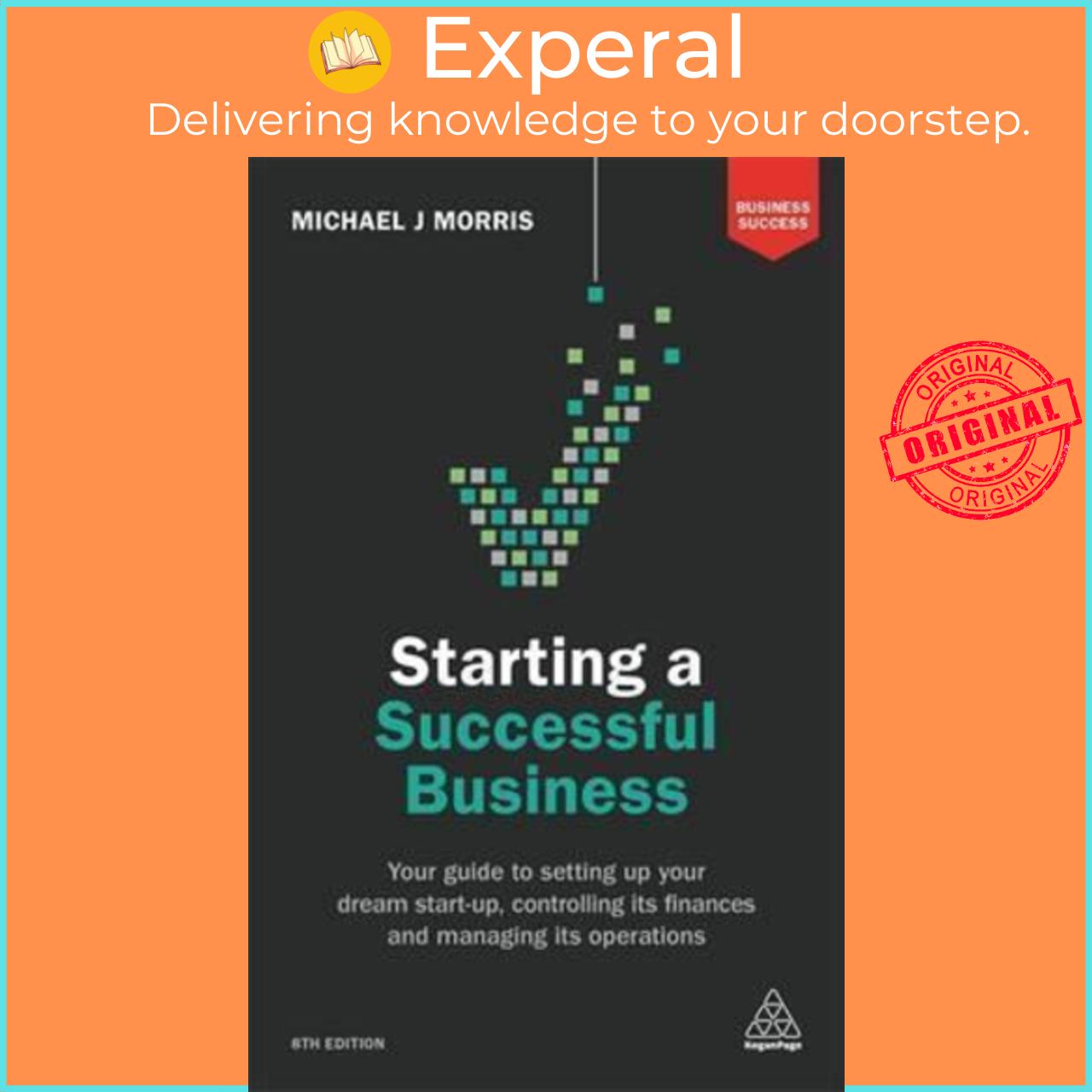 Sách - Starting a Successful Business : Your Guide to Setting Up Your Dream by Michael J. Morris