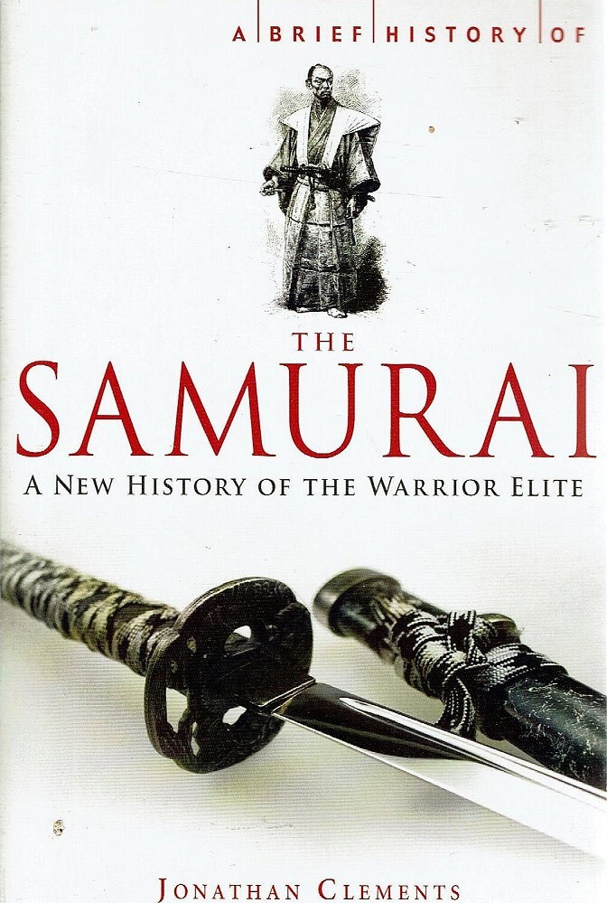 Sách - A Brief History of the Samurai : A new history of the Warrior Elite by Jonathan Clements - History/ Nonfiction/ Japan in English