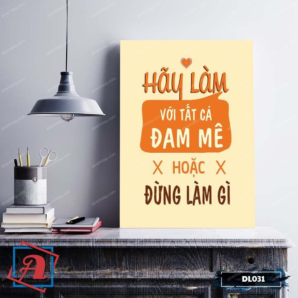 Tranh động lực trang trí văn phòng làm việc - Hãy làm với tất cả đam mê hoặc đừng làm gì cả - DL031