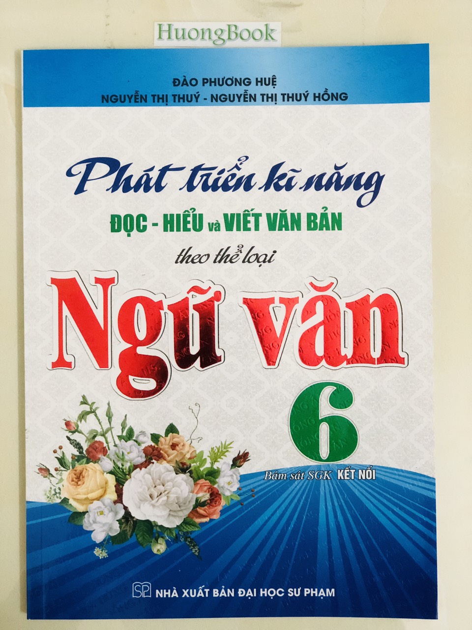 Sách - phát triển kĩ năng đọc - hiểu và viết văn bản theo thể loại môn ngữ văn 6 (bám sát sgk kết nối)