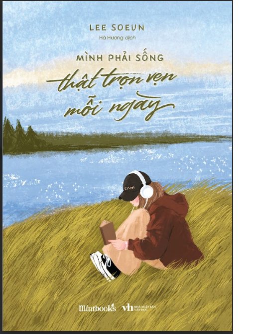 Mình Phải Sống Thật Trọn Vẹn Mỗi Ngày